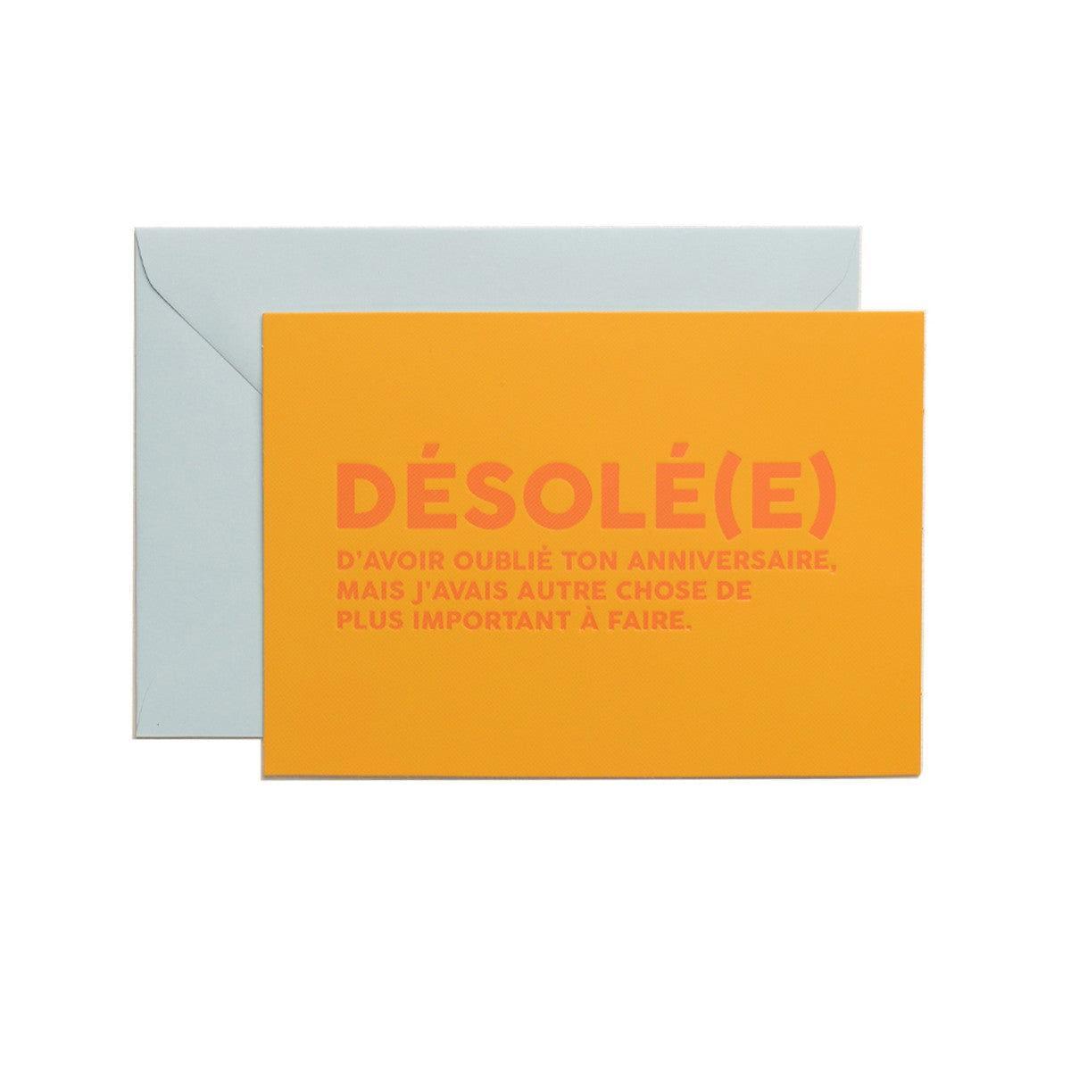 Carte - Désolé.e d'avoir oublié ton anniversaire, mais j'avais autre chose de plus important à faire.