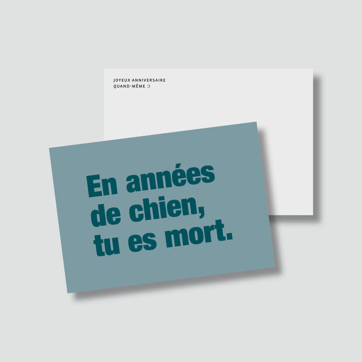 Carte "Anniversaire" : En Années De Chien tu es mort
