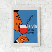 QUI AIME LE VIN AIME LA VIE 40X50
